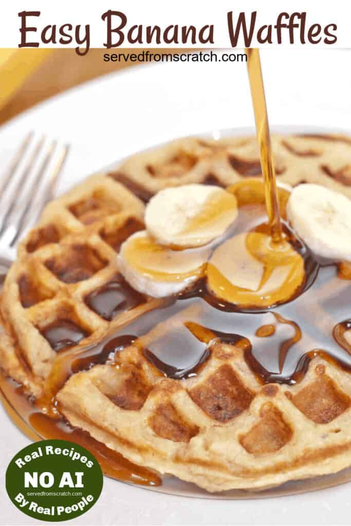 a plate with a large waffle with slices on banana and maple syrup being poured on with Pinterest pin text and NO AI sticker.