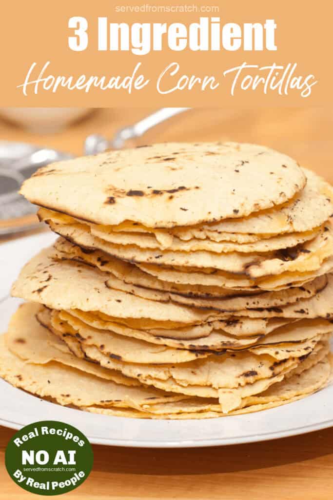 a plate of fresh made corn tortillas with Pinterest pin text and a NO AI sticker.