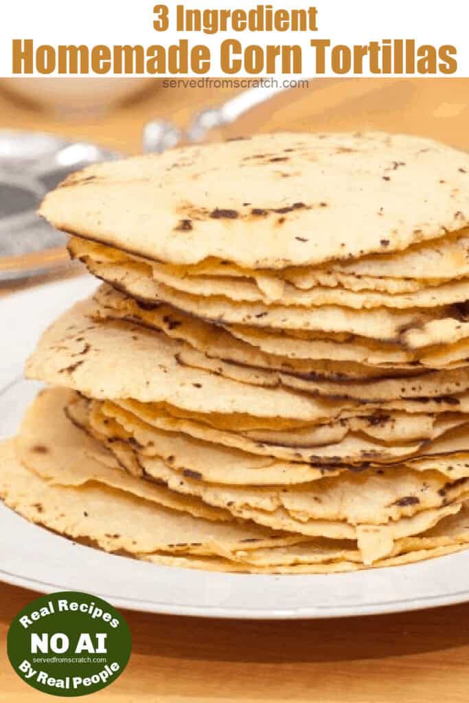 a plate of fresh made corn tortillas with Pinterest pin text and a NO AI sticker.