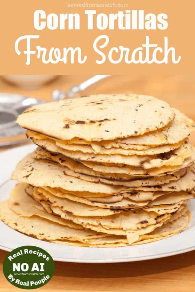 a plate of fresh made corn tortillas with Pinterest pin text and a NO AI sticker.