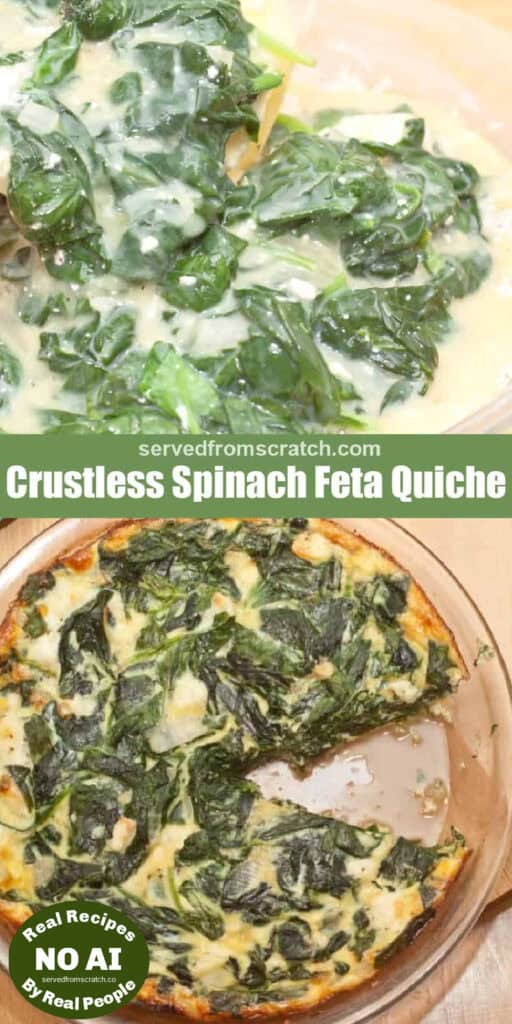 raw eggs and spinach with feta being poured into a pie pan, Pinterest pin text, and an overhead of a baked spinach quiche with a slice missing and NO AI sticker.