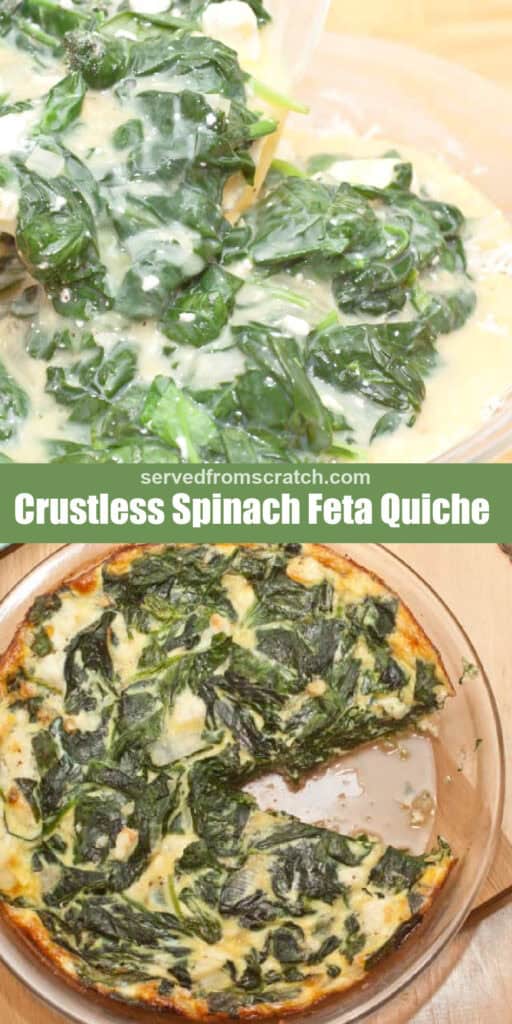 raw eggs and spinach with feta being poured into a pie pan, Pinterest pin text, and an overhead of a baked spinach quiche with a slice missing.