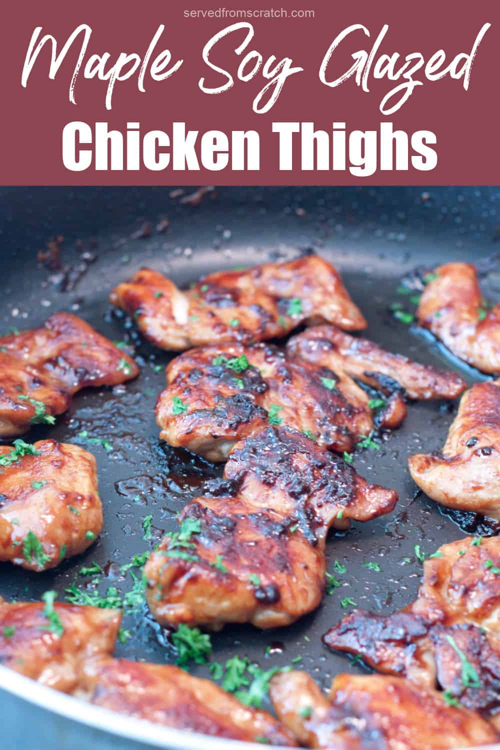 Maple Soy Glazed Chicken Thighs Served From Scratch
