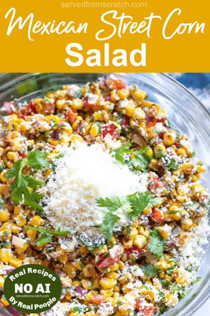 an overhead of a mexican street corn salad with a pile of shredded cheese, Pinterest pin text and a NO AI sticker.