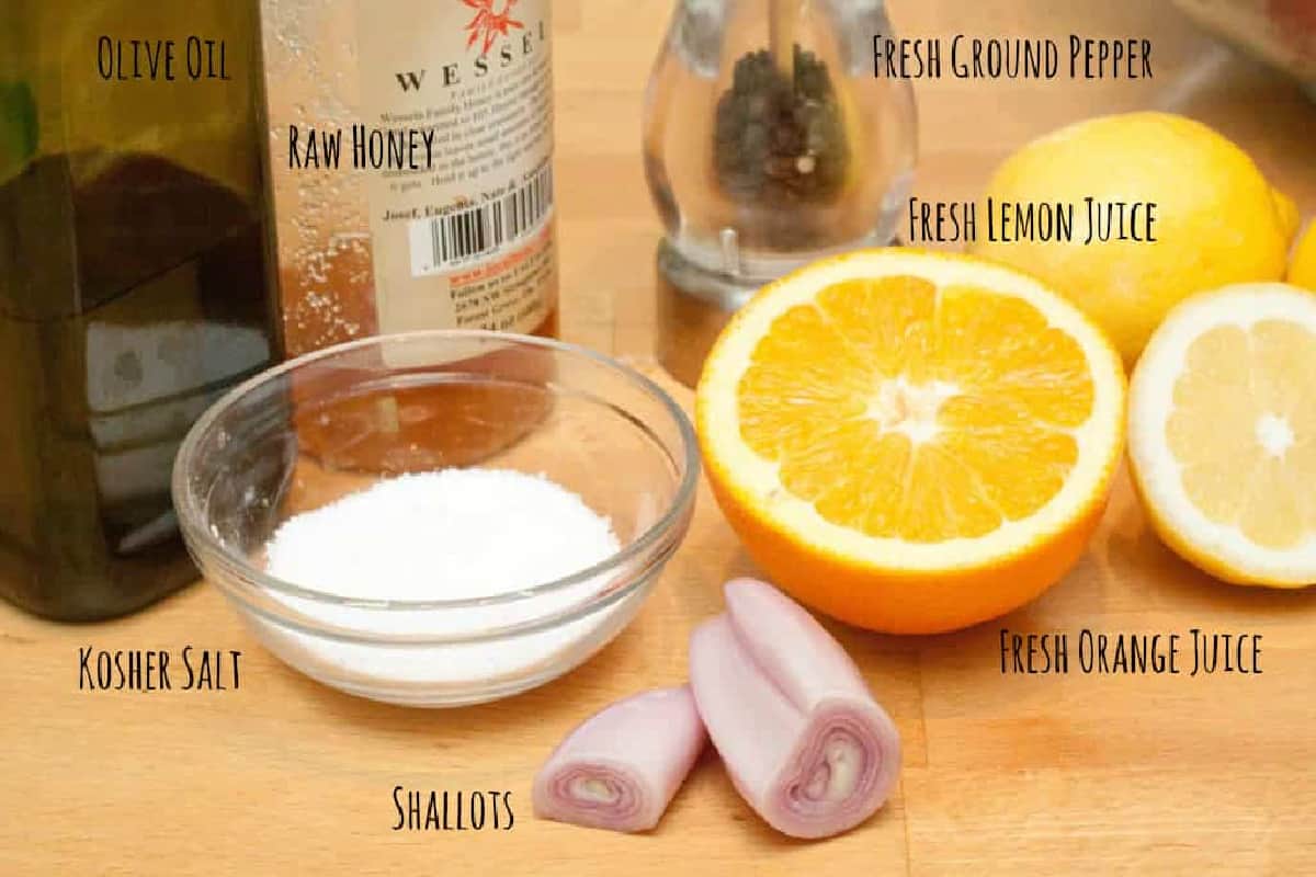 olive oil, honey, orange, lemon, salt, and shallots and pepper.
