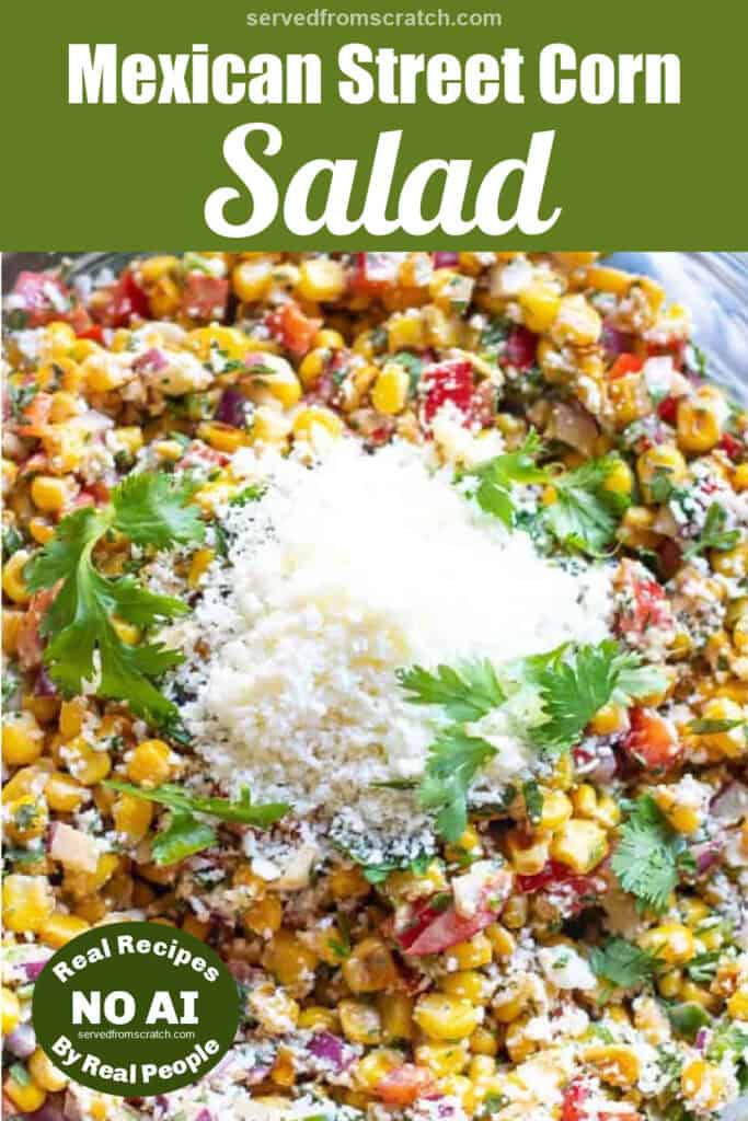 an overhead of a mexican street corn salad with a pile of shredded cheese, Pinterest pin text and a NO AI sticker.
