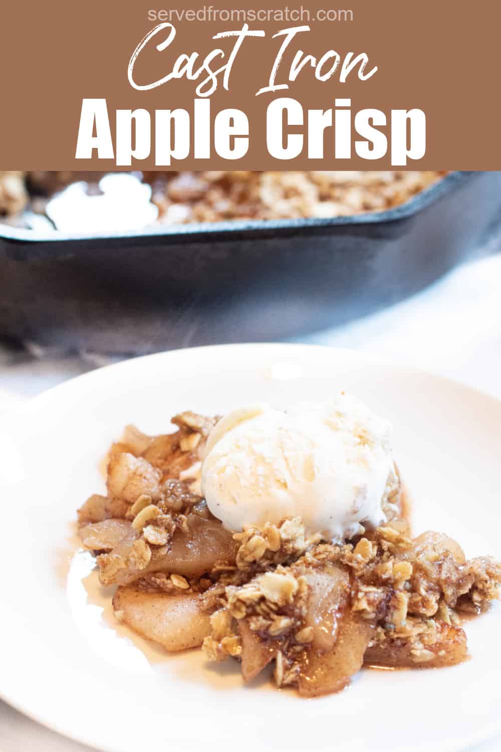 Easy Cast Iron Apple Crisp Served From Scratch