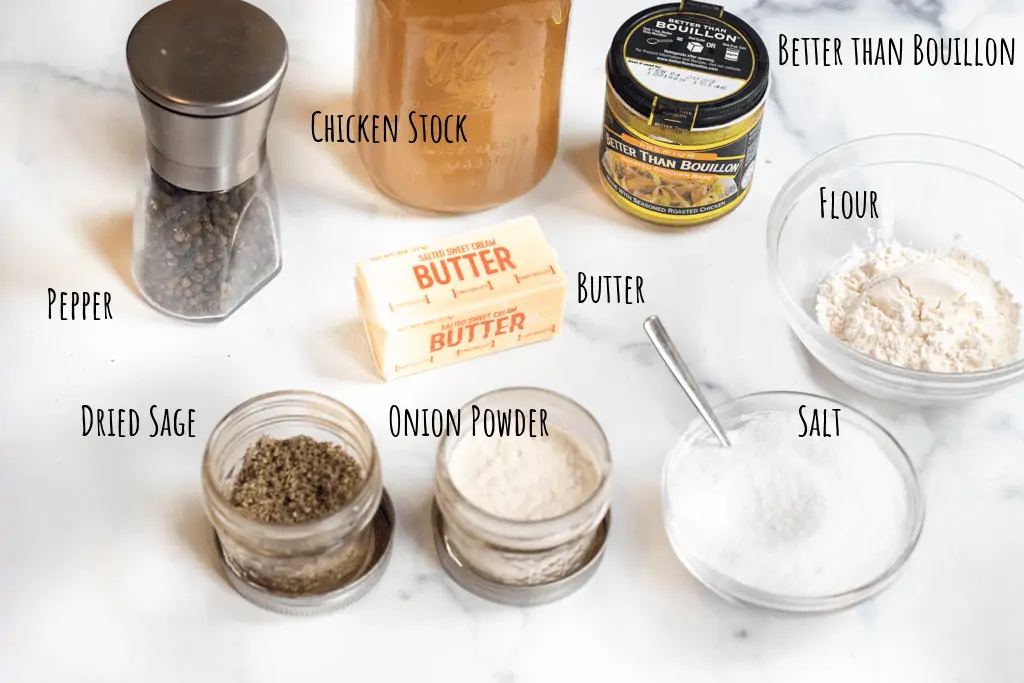 stock, salt, pepper, sage, powder, flour, butter, and better than bouillon.