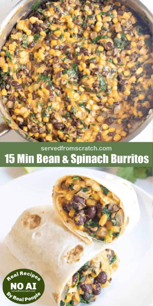 an overhead of a pan with cheesy beans and corn and spinach, Pinterest pin text, and a burrito filled with the mixture halved on a plate with NO AI sticker.
