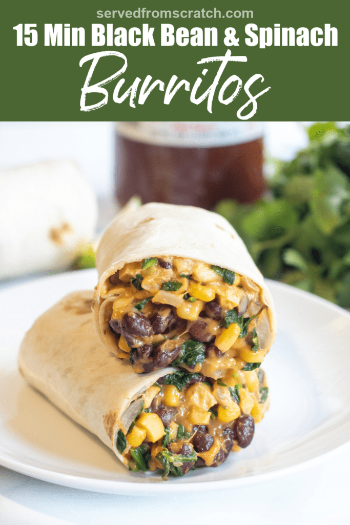 a burrito with beans, corn, and spinach in half on a plate and Pinterest pin text.