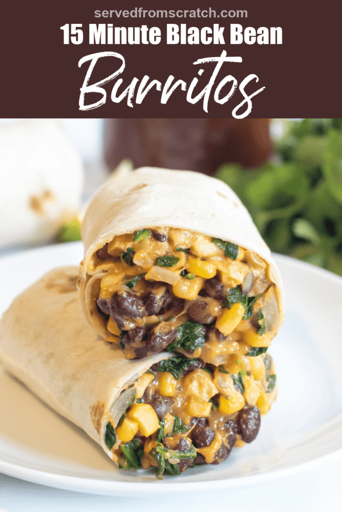 a burrito with beans, corn, and spinach in half on a plate and Pinterest pin text.