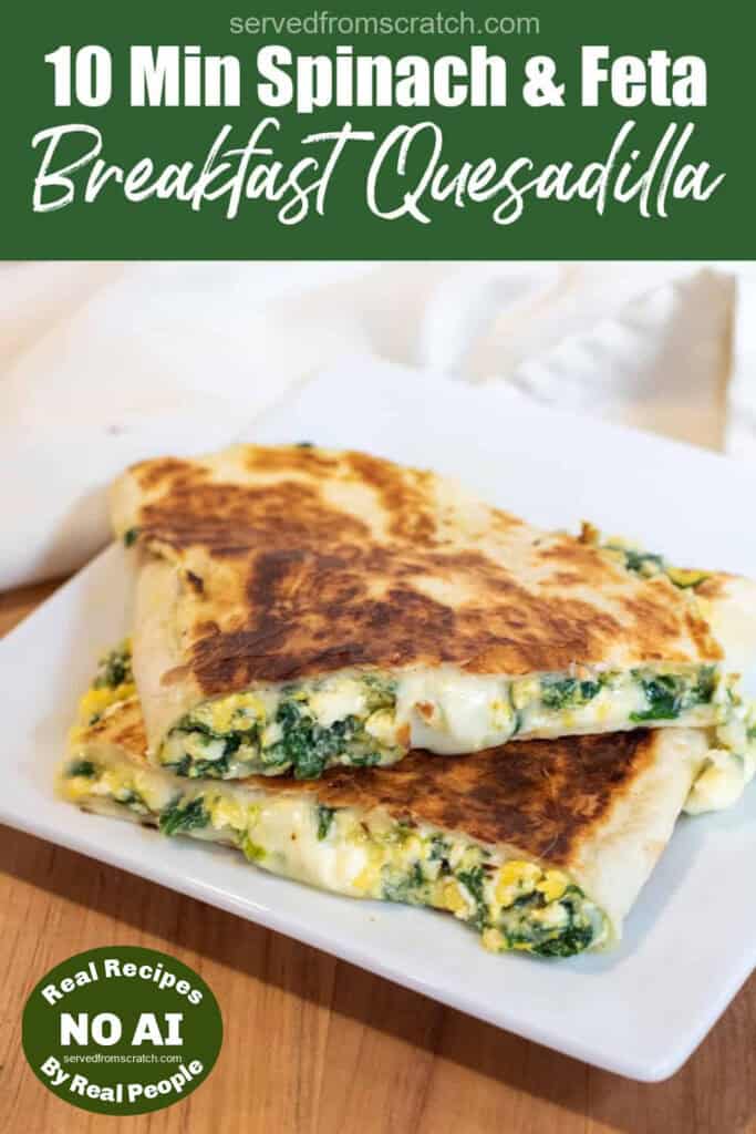 a plate of a halved spinach and cheese quesadilla with Pinterest pin text and a NO AI sticker.