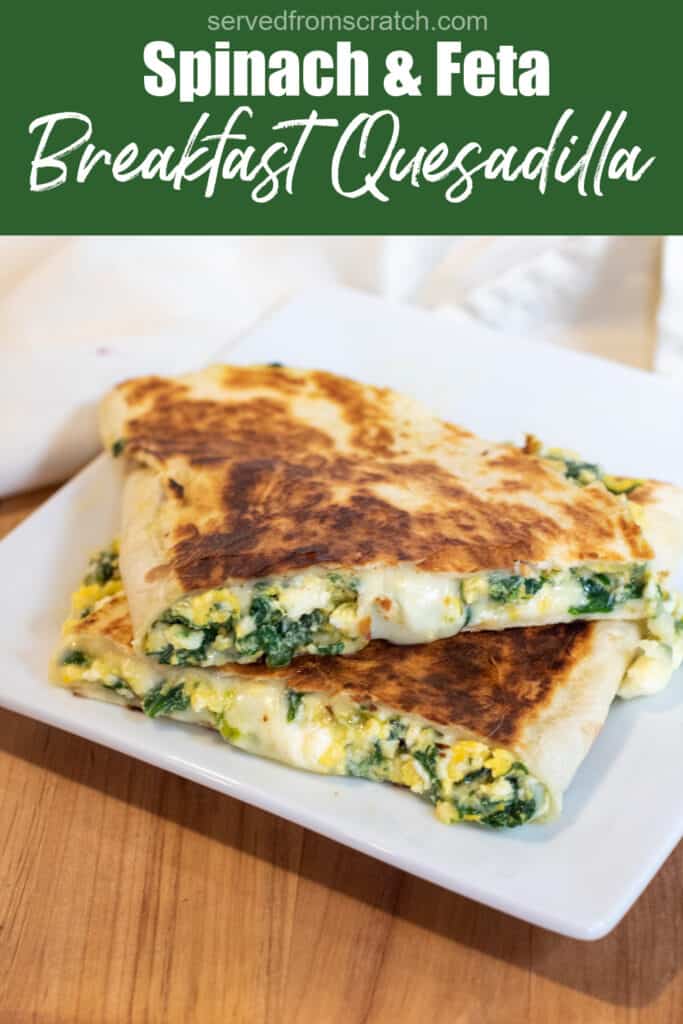 a quesadilla with spinach and cheese on a plate with Pinterest pin text.