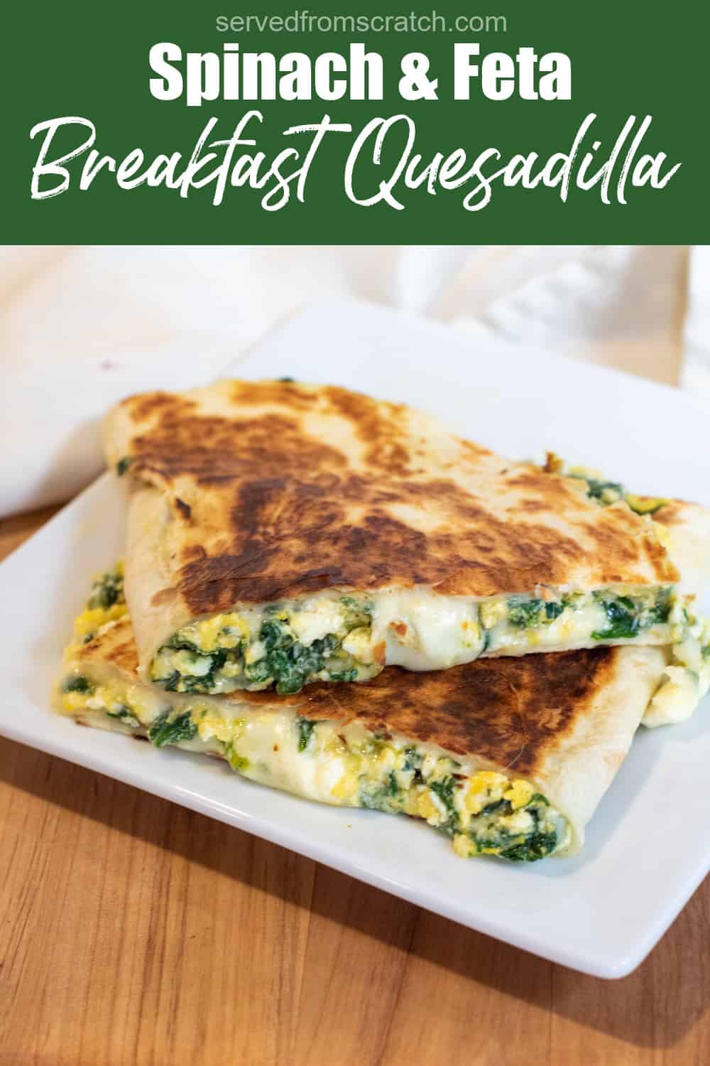 10 Minute Spinach and Feta Breakfast Quesadilla Served From Scratch
