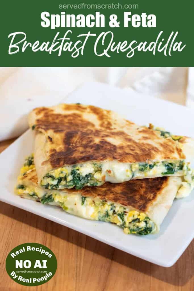 a plate of a halved spinach and cheese quesadilla with Pinterest pin text and a NO AI sticker.