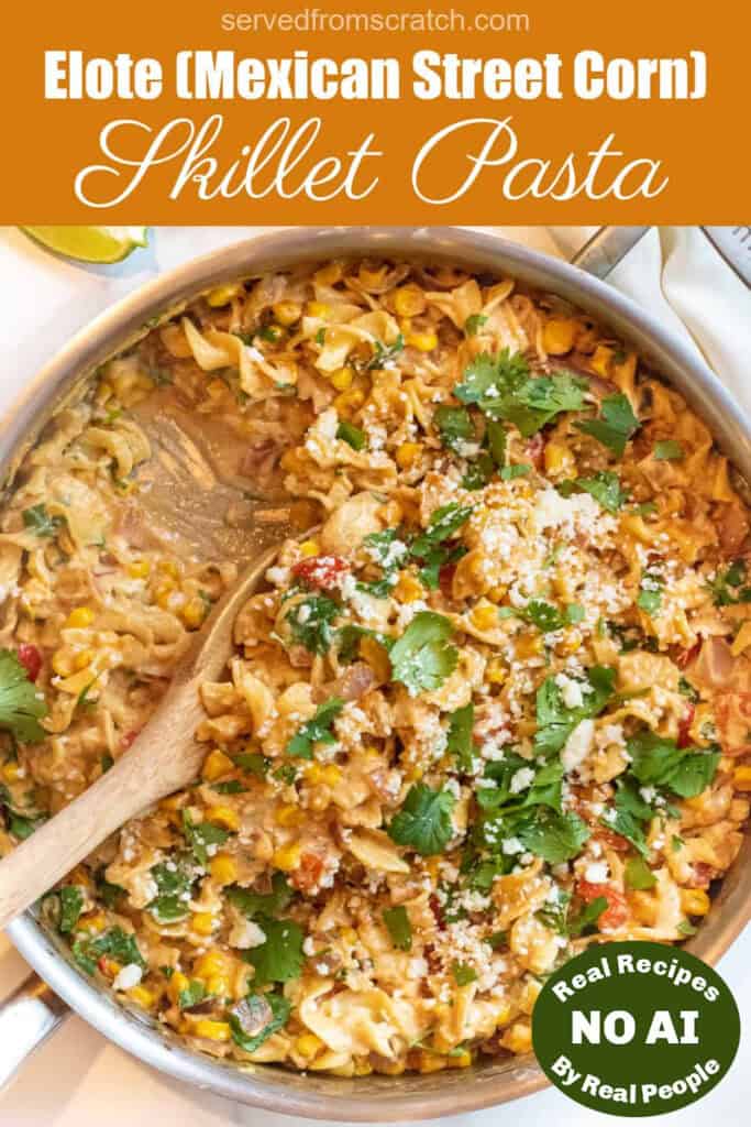 an overhead of a pan of pasta with cilantro, cheese, corn and a creamy sauce with Pinterest pin text with NO AI sticker.