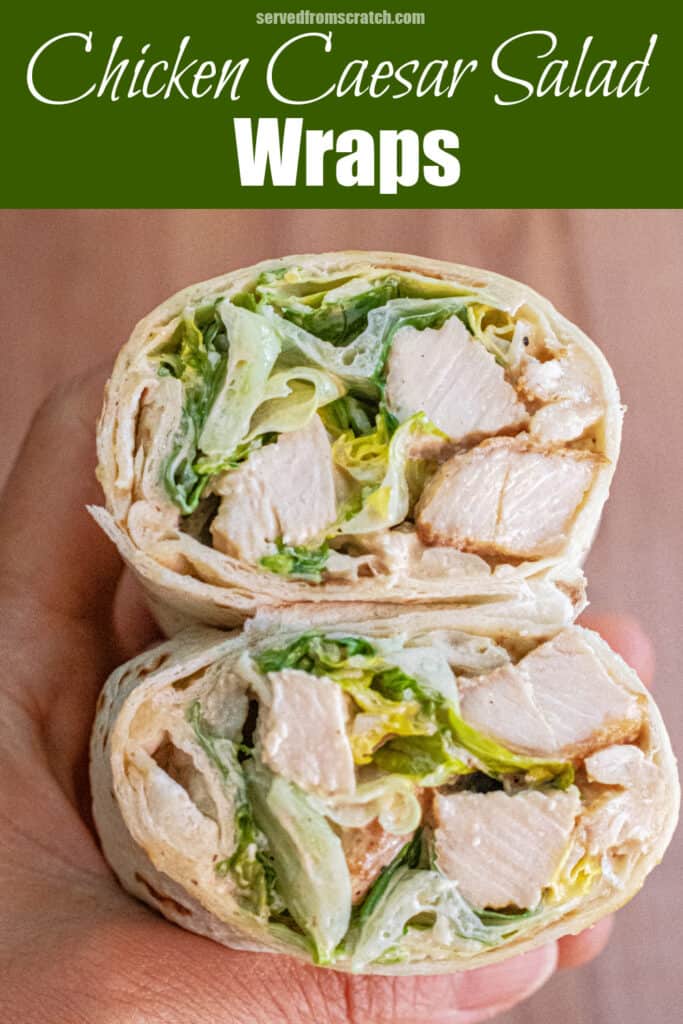 a hand holding a halved chicken caesar salad wrap with Pinterest pin text.
