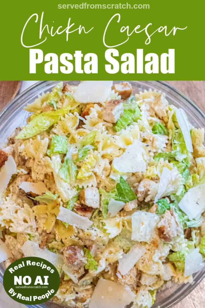 an overhead of a bowl of chicken caesar pasta salad with lettuce and cheese and Pinterest pin text and a NO AI sticker.