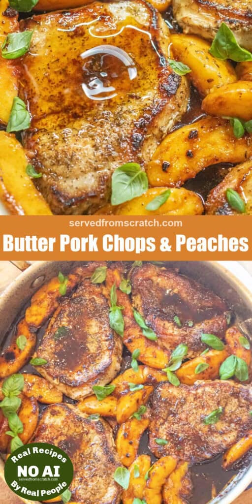 an overhead of a pan of pork chops in butter sauce with peaches and basil with Pinterest pin text and a spoon spooning butter on a cooked pork chop in a pan with peaches and basil with NO AI sticker.