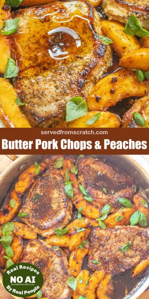 an overhead of a pan of pork chops in butter sauce with peaches and basil with Pinterest pin text and a spoon spooning butter on a cooked pork chop in a pan with peaches and basil with NO AI sticker.