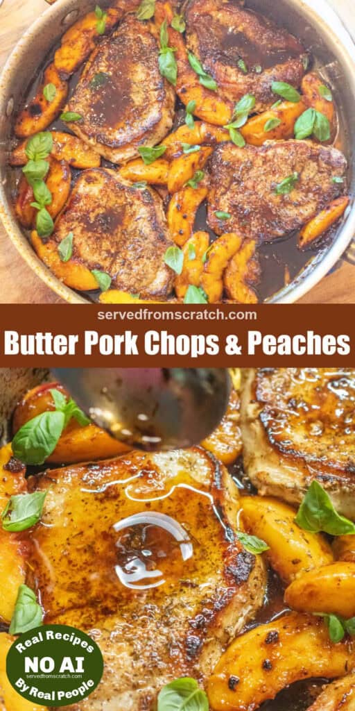 an overhead of a pan of pork chops in butter sauce with peaches and basil with Pinterest pin text and a spoon spooning butter on a cooked pork chop in a pan with peaches and basil with NO AI sticker.