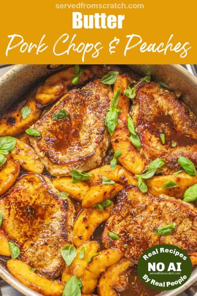 an overhead of a pan of pork chops in butter sauce with peaches and basil with Pinterest pin text and NO AI sticker.