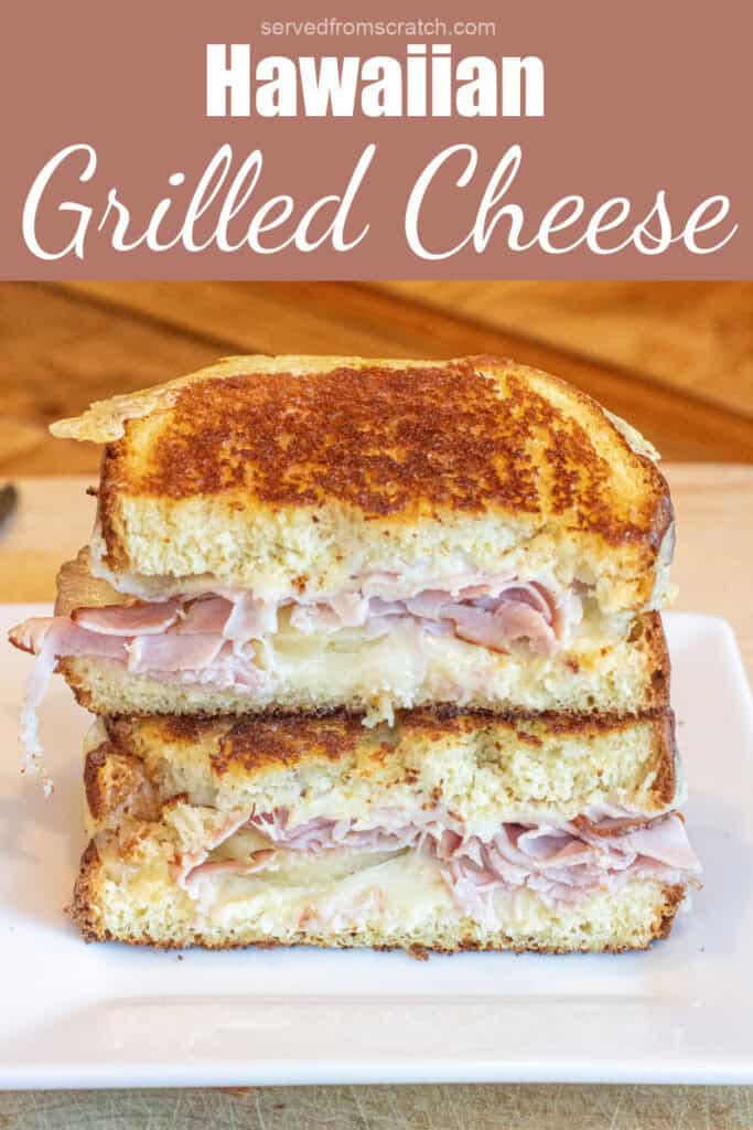 Pinterest pin text and a halved grilled cheese with ham and pineapple stacked on a plate.